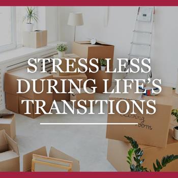 Stress Less During Life’s Transitions